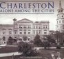 Charleston, Sc: Alone Among the Cities