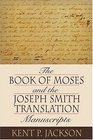 The Book Of Moses And The Joseph Smith Translation Manuscripts