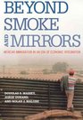 Beyond Smoke and Mirrors Mexican Immigration in an Era of Economic Integration