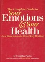 The Complete Guide to Your Emotions and Your Health New Dimensions in Mind/Body Healing