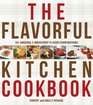 The Flavorful Kitchen Cookbook 101 Amazing 3Ingredient Flavor Combinations