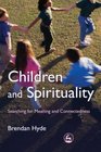Children and Spirituality Searching for Meaning and Connectedness