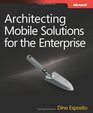 Architecting Mobile Solutions for the Enterprise