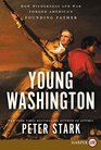 Young Washington How Wilderness and War Forged America's Founding Father