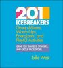 201 Icebreakers: Group Mixers, Warm-Ups, Energizers, and Playful Activities