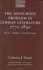 The MindBody Problem in German Literature 17701830 Wezel Moritz and Jean Paul