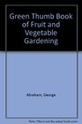 Green Thumb Book of Fruit and Vegetable Gardening