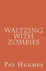 Waltzing With Zombies