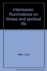 Interleaves Ruminations on illness and spiritual life