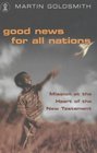 Good News for All Nations Mission at the Heart of the New Testament