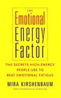 The Emotional Energy Factor  The Secrets HighEnergy People Use to Beat Emotional Fatigue
