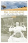 Her Brilliant Career The Life of Stella Miles Franklin