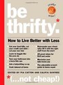 Be Thrifty How to Live Better With Less