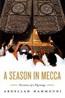 A Season in Mecca Narrative of a Pilgrimage