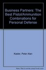 Business Partners The Best Pistol/Ammunition Combinations for Personal Defense