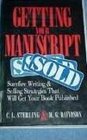 Getting Your Manuscript Sold Surefire Writing and Selling Strategies That Will Get Your Book Published