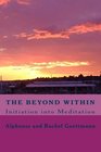 The Beyond Within: Initiation into Meditation