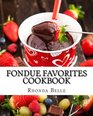 Fondue Favorites Cookbook 60 Super Delish Fondue Recipes