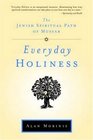 Everyday Holiness The Jewish Spiritual Path of Mussar