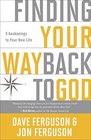 Finding Your Way Back to God Five Awakenings to Your New Life