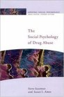 The Social Psychology of Drug Abuse