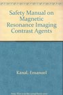 Safety Manual on Magnetic Resonance Imaging Contrast Agents