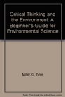 Critical Thinking and the Environment A Beginner's Guide for Environmental Science