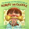 Strange And Wonderful Tale Of Robert Mcdoodle  The Boy Who Wanted To Be A Dog