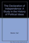 The Declaration of Independence A Study in the History of Political Ideas