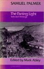 The Parting Light Selected Writings of Samuel Palmer