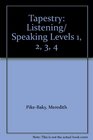 Tapestry Listening/ Speaking Levels 1 2 3 4