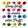 Easy Stuff to Make with Fluff!