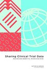 Sharing Clinical Trial Data Maximizing Benefits Minimizing Risk