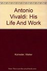 Antonio Vivaldi His life and work