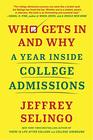 Who Gets In and Why A Year Inside College Admissions