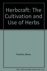 Herbcraft The Cultivation and Use of Herbs