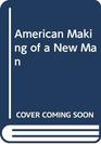 American Making of a New Man