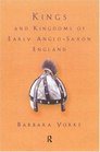 Kings and Kingdoms of Early AngloSaxon England