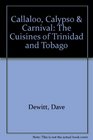 Callaloo Calypso  Carnival The Cuisines of Trinidad and Tobago