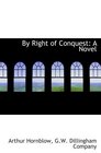 By Right of Conquest A Novel