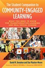The Student Companion to CommunityEngaged Learning What You Need to Know for Transformative Learning and Real Social Change