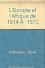 L'Europe et l'Afrique de 1914 a 1970