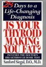Is Your Thyroid Making You Fat  The Doctor's 28Day Diet that Tests Your Metabolism as You Lose Weight