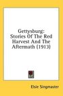 Gettysburg Stories Of The Red Harvest And The Aftermath