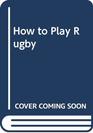 How to play rugby