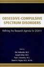 Obsessivecompulsive Spectrum Disorders Refining the Research Agenda for Dsmv