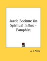 Jacob Boehme On Spiritual Influx  Pamphlet
