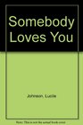 Somebody Loves You