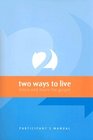 Two Ways to Live Know and Share the Gospel Participant's Manual