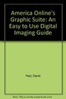 America Online's Graphic Suite An Easy to Use Digital Imaging Guide